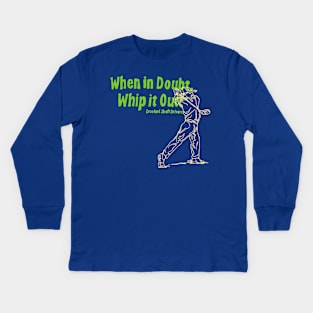 When in Doubt Whip it Out Kids Long Sleeve T-Shirt